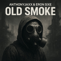 ANTHONYJAXX & ERON SIXE - OLD SMOKE