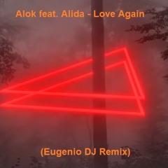 Alok feat. Alida - Love Again (Eugenio DJ Remix)