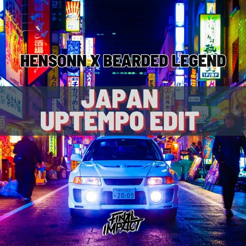 Hensonn x Bearded Legend - Japan (Final Impact Uptempo Edit)