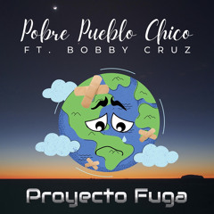 Pobre Pueblo Chico (feat. Bobby Cruz)
