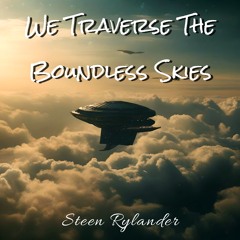 We Traverse The Boundless Skies