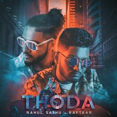 THODA- Rahul Sathu X Raftaar