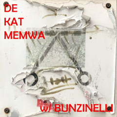 De Kat Memwa #54 w/ Bunzinelli
