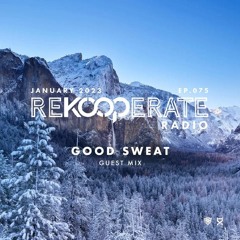 ReKooperate Radio - Episode 075 (Jan. 2023) - Guest Mix by Good Sweat
