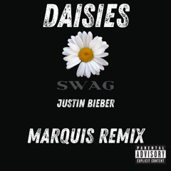 Justin Bieber - DAISIES (Marquis Remix)