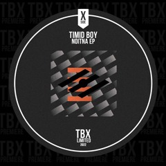 Premiere: Timid Boy - Noitna [TBX Limited]