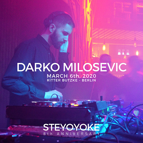 Darko Milosevic at Ritter Butzke, Berlin 06.03.2020 - Steyoyoke 8th Anniversary