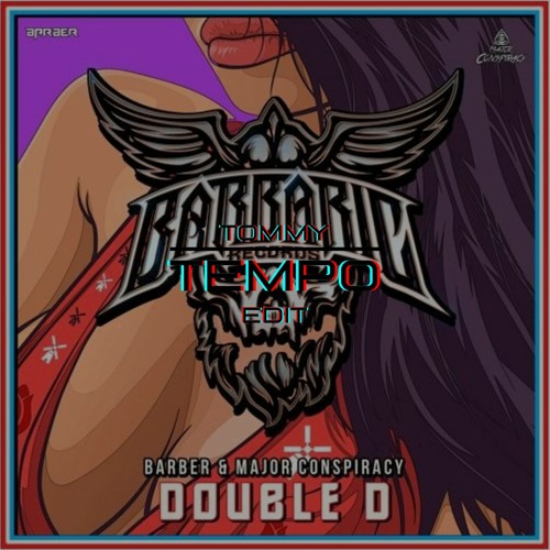 Barber & Major Conspiracy - Double D (TommyTempo edit)