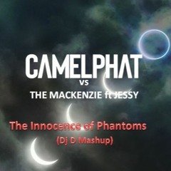 CAMELPHAT vs THE MACKENZIE ft Jessy - The Innocence Of Phantoms (Dj D Mashup) (filtered Preview)