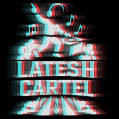 Intro - Latesh Cartel