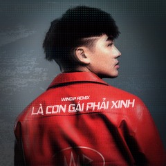 Là Con Gái Phải Xinh - Wind.P Remix