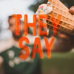 They Say