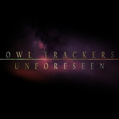 Owl Trackers - Unforeseen