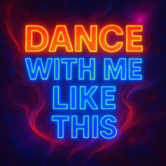 Dance with me like this