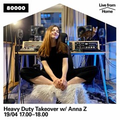 Anna Z / Heavy Duty Takeover Radio80k.de / 19.04.20 /