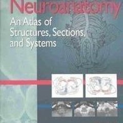 READ EBOOK Neuroanatomy An Atlas of Structures, Sections, and Systems 6th Editio