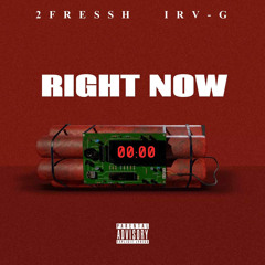 2fressh Ft Irv- G Right Now