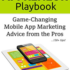 Get EBOOK 📙 The Appreneur Playbook: Game-Changing Mobile App Marketing Advice from t