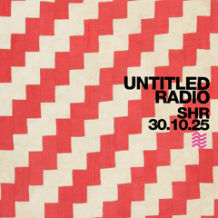 UNTITLED RADIO - SHR -30.10.25