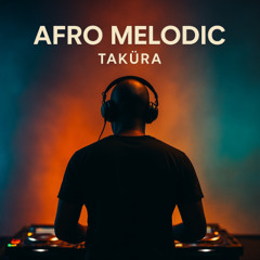 Afro Melodic | TAKüRA