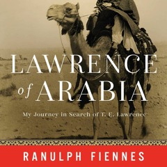 [PDF/ePub] Lawrence of Arabia: My Journey in Search of T. E. Lawrence - Ranulph Fiennes