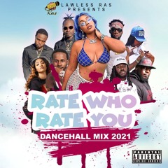 @LAWLESS_RAS - RATE WHO RATE YOU (DANCEHALL MIX 2021)
