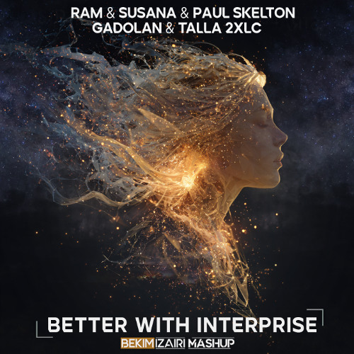 RAM & Susana & Paul Skelton vs Gadolan & Talla 2XLC - Better With Interprise (Bekim Izairi Mashup)