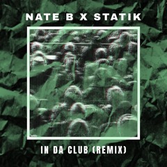 Nate B. - In Da Club Remix (feat. StatiK of Elevated Rebellion)