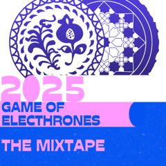 GAME OF ELECTHRONES 2025 THE MIXTAPE