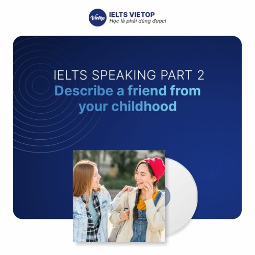 describe your childhood friend ielts speaking