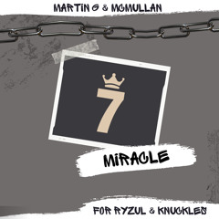 Martin G & McMullan - Miracle ((Anthem7)) - For Knuckles & Ryzul!x