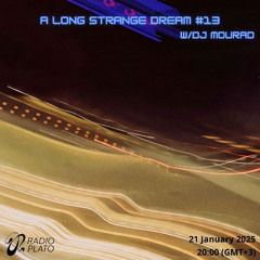 DJ MOURAD - A Long Strange Dream #13 (21.1.2025)