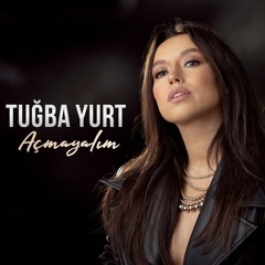 TUĞBA YURT - Açmayalım (Yasin Işık Mashup)