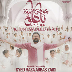 Khush Amdeed Ya Ali - 13 Rajab New Manqabat 2025 | Syed Raza Abbas Zaidi | Mola Ali Manqabat