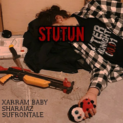 STUTTUN!! {Xarram Baby // SuFrontale // SharaiaZ}