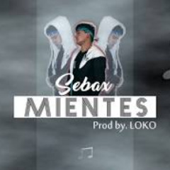 MIENTES - Sebax (Prod by LOKO)