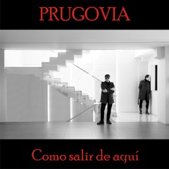 Prugovia - Como Salir De Aqui