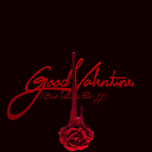 Good Valentine (Bad Valentine Part II)