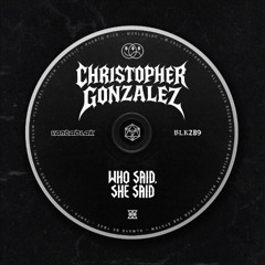 Christopher Gonzalez - Who Said, She Said