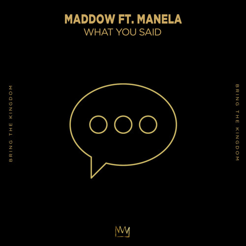 MADDOW - What You Said ft. Manela