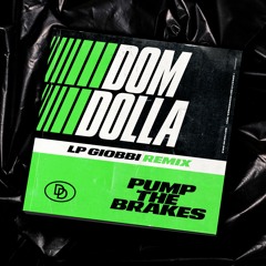 Dom Dolla - Pump The Breaks (LP Giobbi Remix)