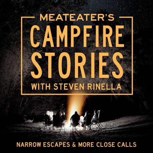 Stream MeatEater's Campfire Stories Narrow Escapes & More Close Calls