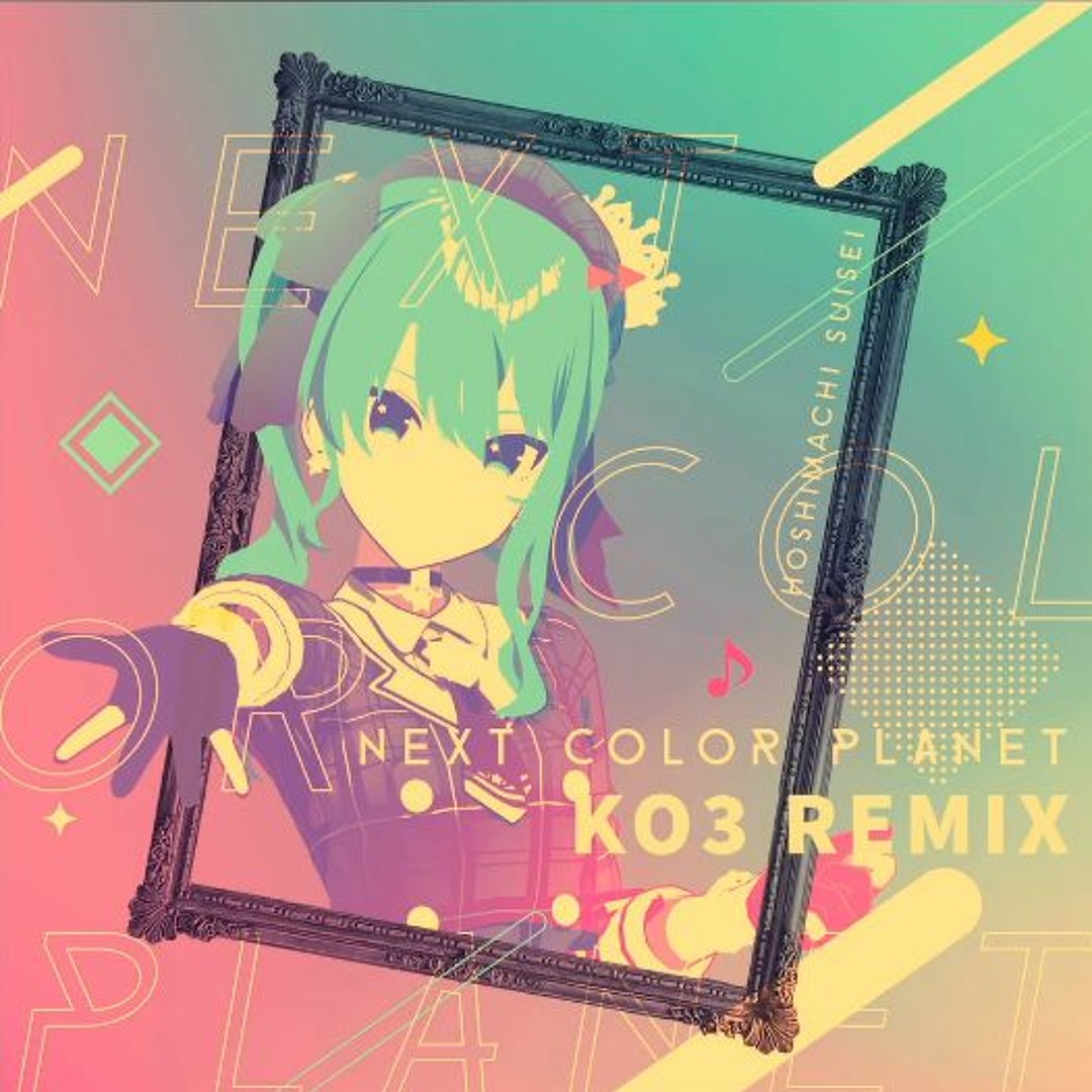 Stream 星街すいせい - NEXT COLOR PLANET (KO3 Remix) by KO3 Stream 星街すいせい - NEXT COLOR PLANET (KO3 Remix) by KO3
