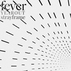 FEVER w/YEAROUT