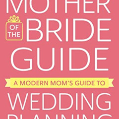 free KINDLE 📖 The Mother of the Bride Guide: A Modern Mom's Guide to Wedding Plannin