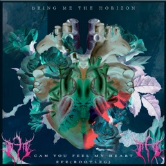 Bring Me The Horizon - Can You Feel My Heart (EFE Bootleg)