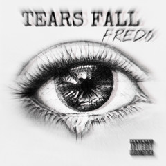 Fredo- Tears Fall