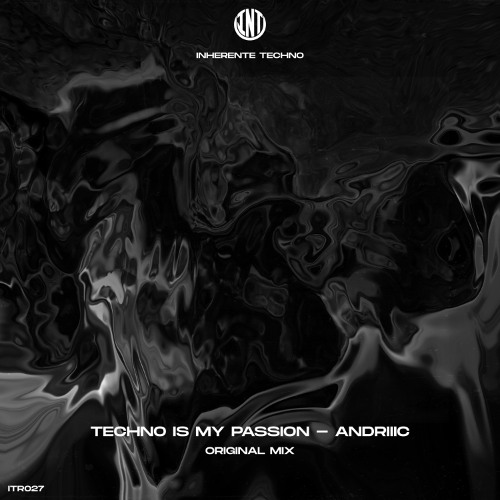 (ITR027) - Andriiic - Techno Is My Passion