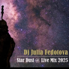 DJ Julia Fedotova - Star Dust @ Live Mix 2025