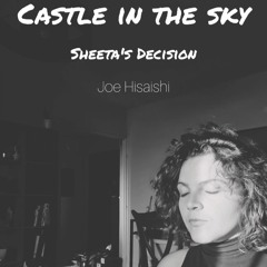 Sheeta's Decision (Shiitu no Ketsui) - Caslte in the Sky Miyazaki